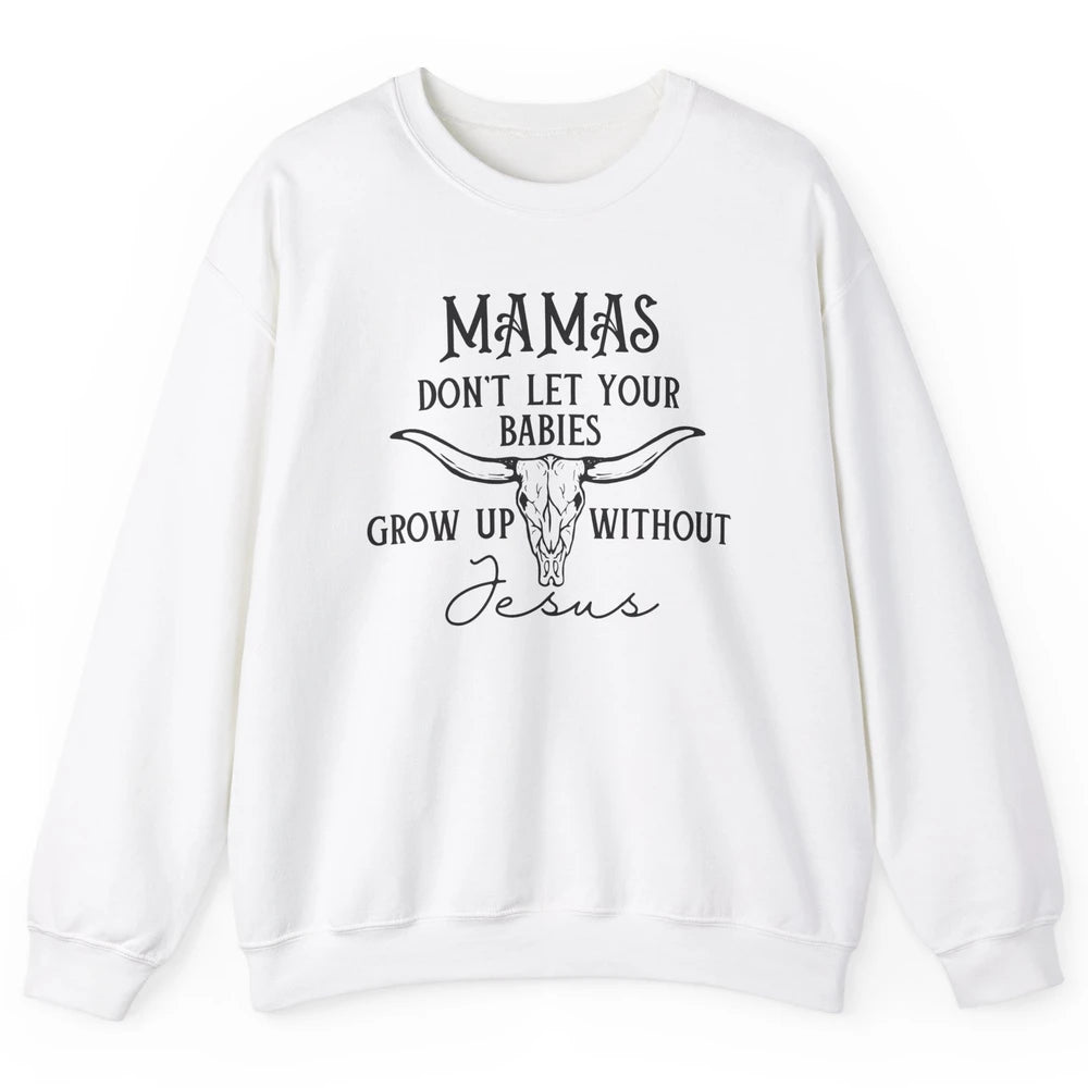 Western Christian Mama Don't Let Babies Grow Without Jesus Unisex Crewneck Sweatshirt