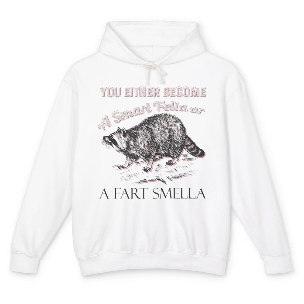 Funny Racoon Become A Smart Fella Or Fart Smella Raccoon Unisex Lightweight Hoodie