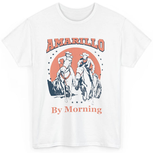 Cowgirl Cowboy Horsing Amarillo By Morning Western Country Classic Unisex T-Shirt