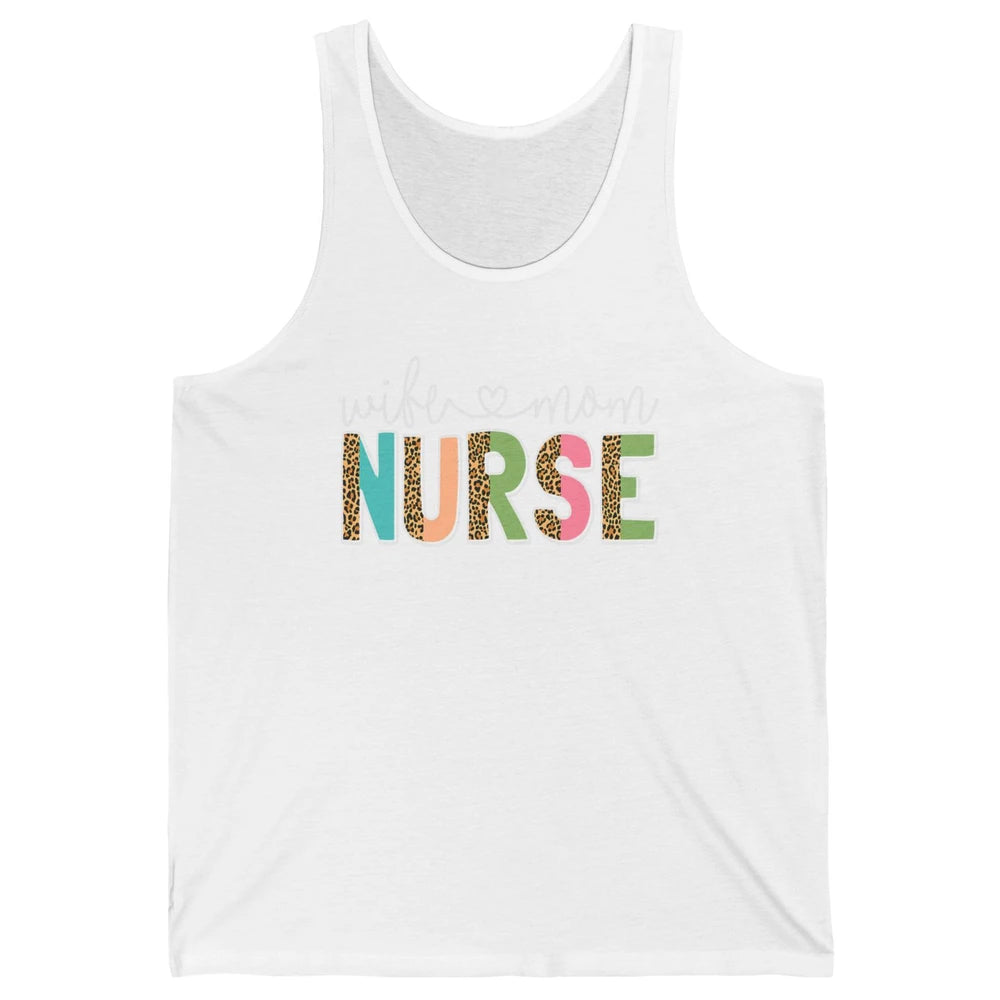 Wife Mom Nurse Leopard Happy Mothers Day Nursing Life RN Unisex Jersey Tank