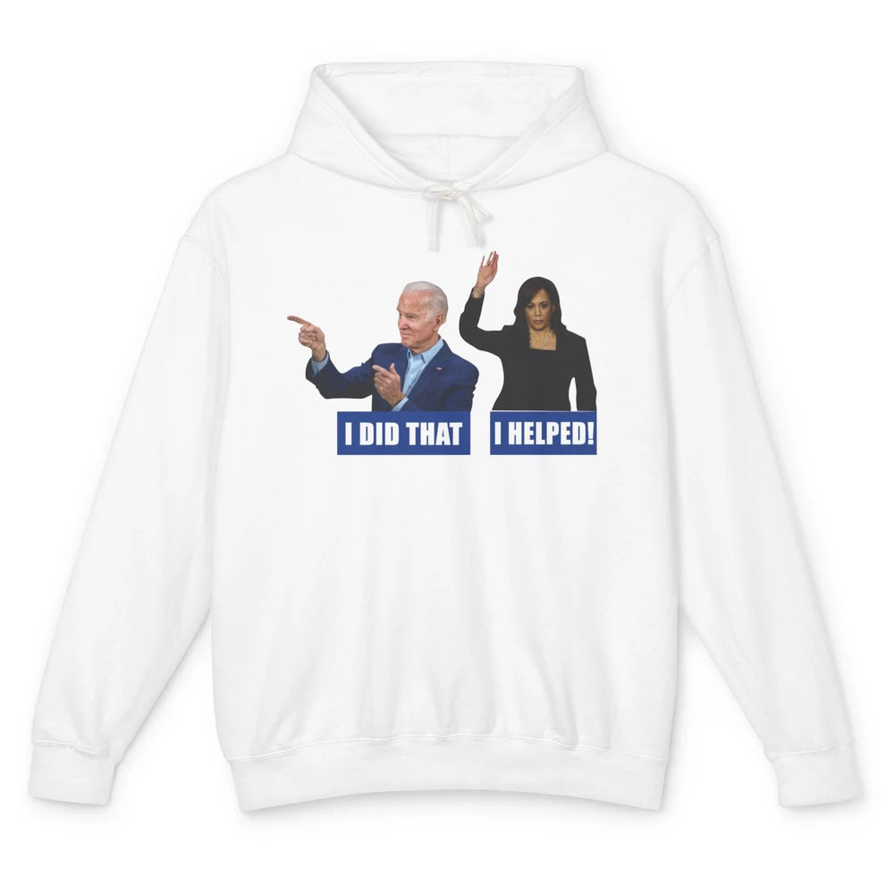 Funny Joe Biden I Did That Anti Biden Liberal Kamala Harris Unisex Lightweight Hoodie