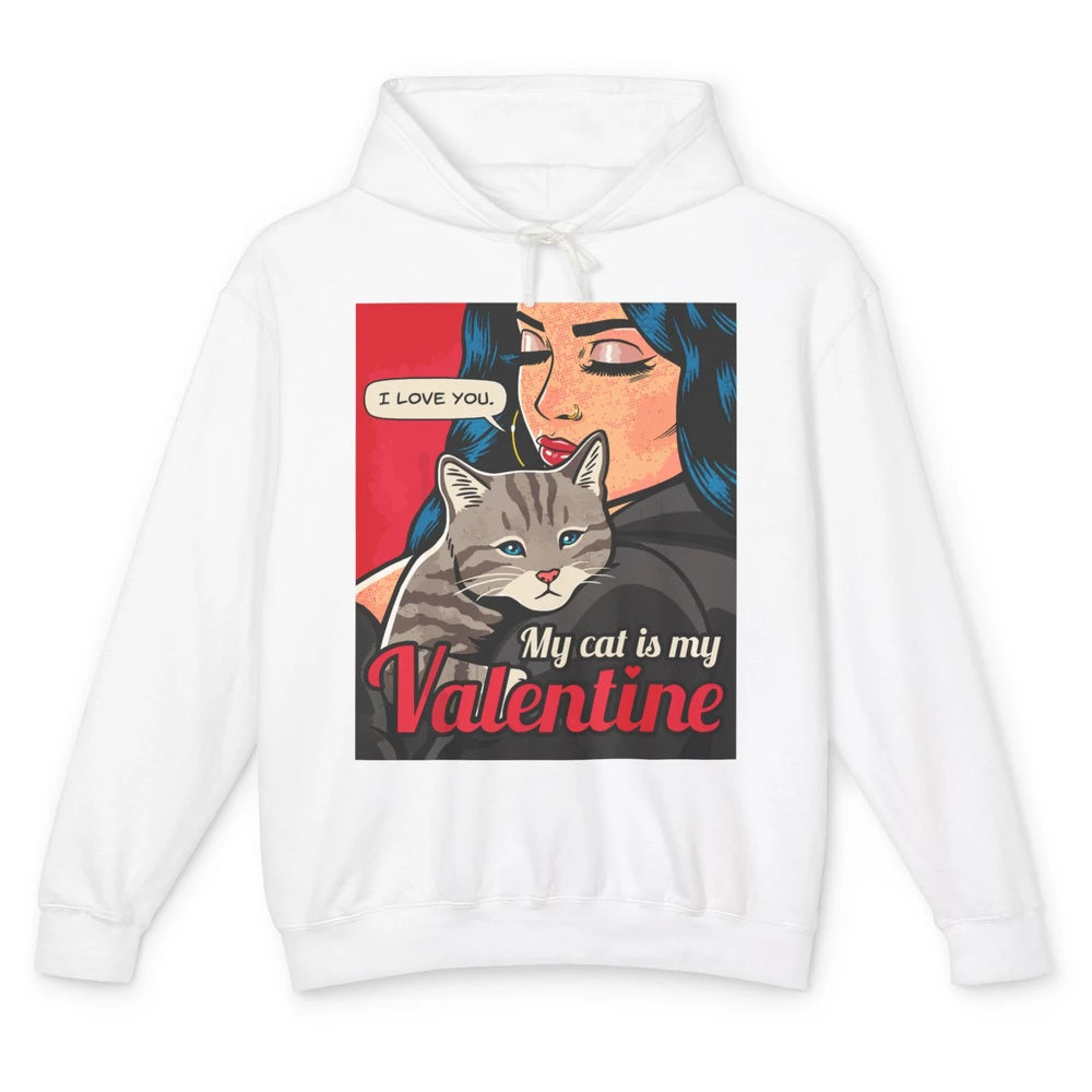 Happy Valentine Day Funny My Cat Is My Valentine Love Women Unisex Lightweight Hoodie