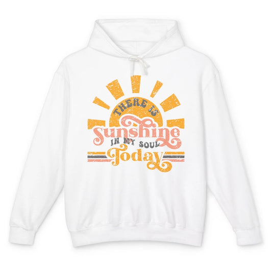 Retro There Is Sunshine In My Soul Today Happy Positive Mind Unisex Lightweight Hoodie