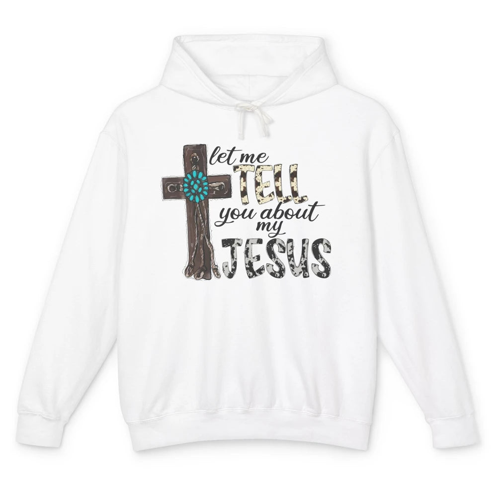 Leopard Cowhide Let Me Tell You About My Jesus Christian Unisex Lightweight Hoodie