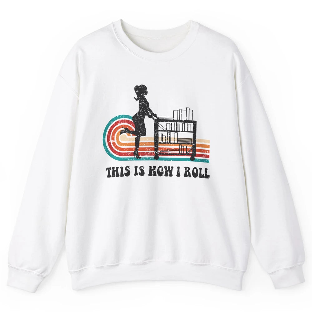 Vintage This Is How I Roll Bookworm Book Librarian Girl Unisex Crewneck Sweatshirt