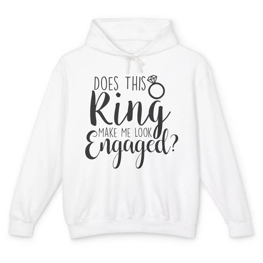 Bride To Be Does This Ring Make Me Look Engaged Bridal Party Unisex Lightweight Hoodie