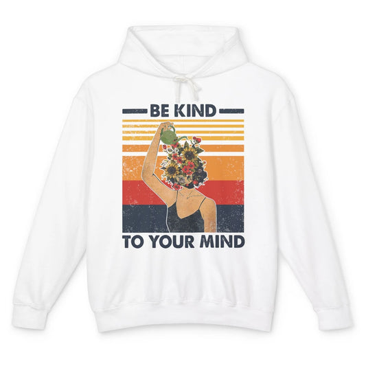 Be Kind To Your Mind Flower Girl Mental Health Awareness Unisex Lightweight Hoodie