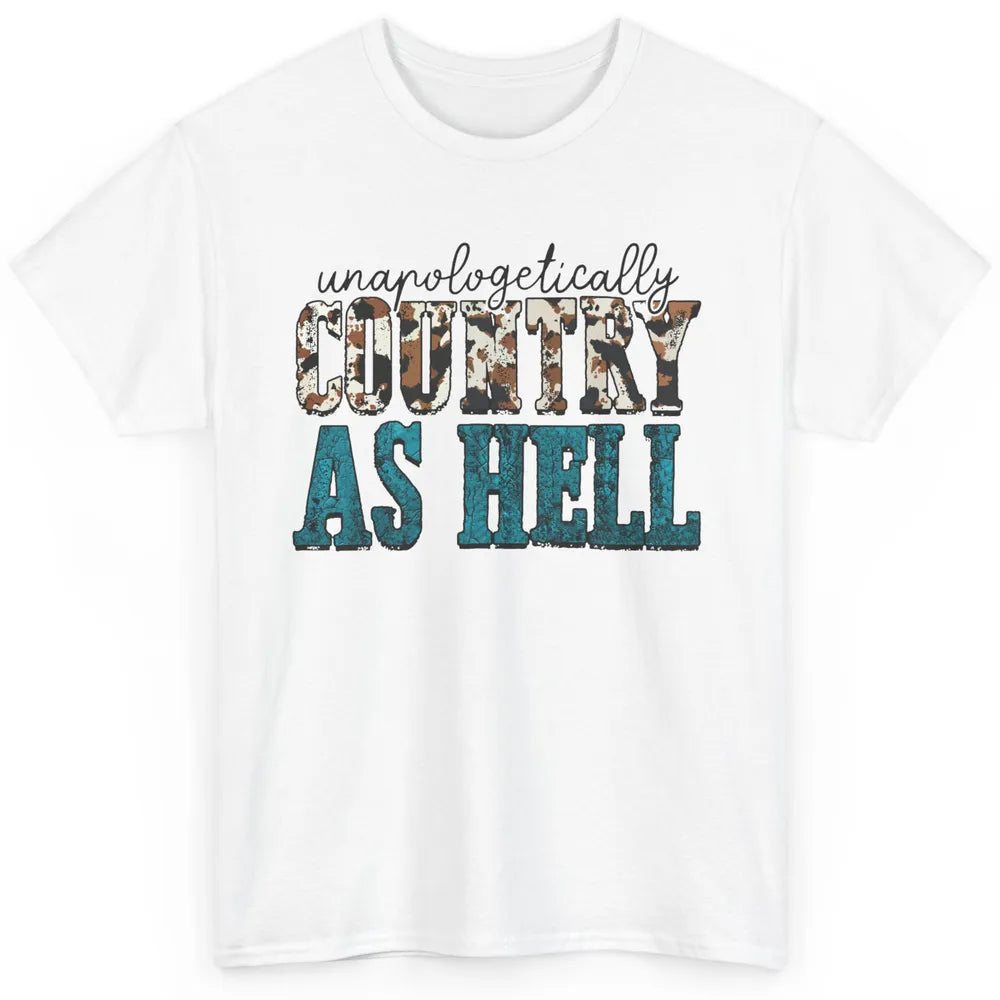 Unapologetically Country As Hell Western Country Cowgirl Classic Unisex T-Shirt