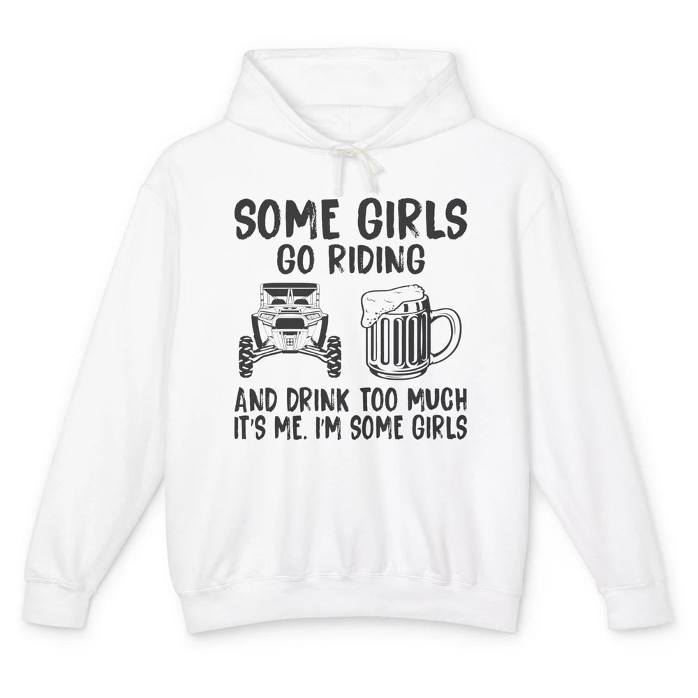 Some Girls Go Riding & Drink Too Much Riding Dirty SXS Life Unisex Lightweight Hoodie