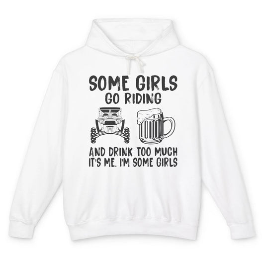 Some Girls Go Riding & Drink Too Much Riding Dirty SXS Life Unisex Lightweight Hoodie