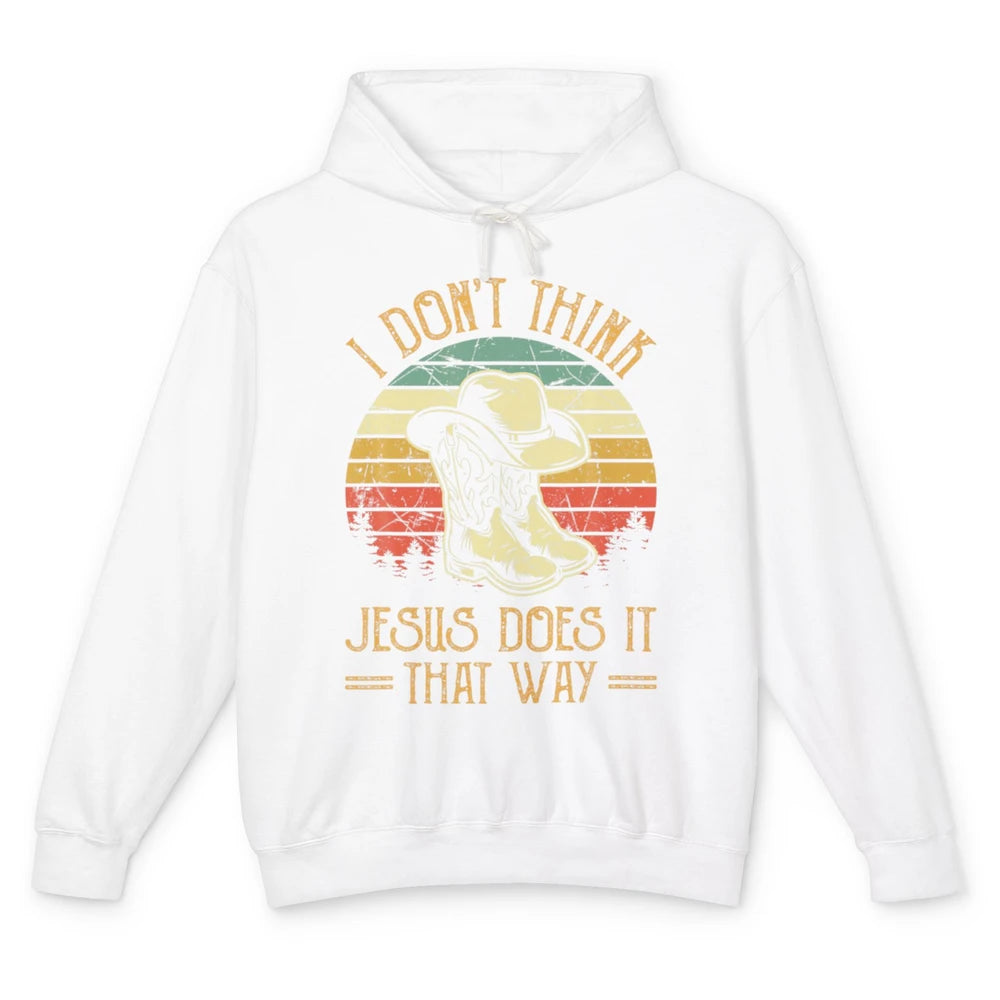 Western Cowboy Hat Boots Jesus Done It That Way God Christ Unisex Lightweight Hoodie