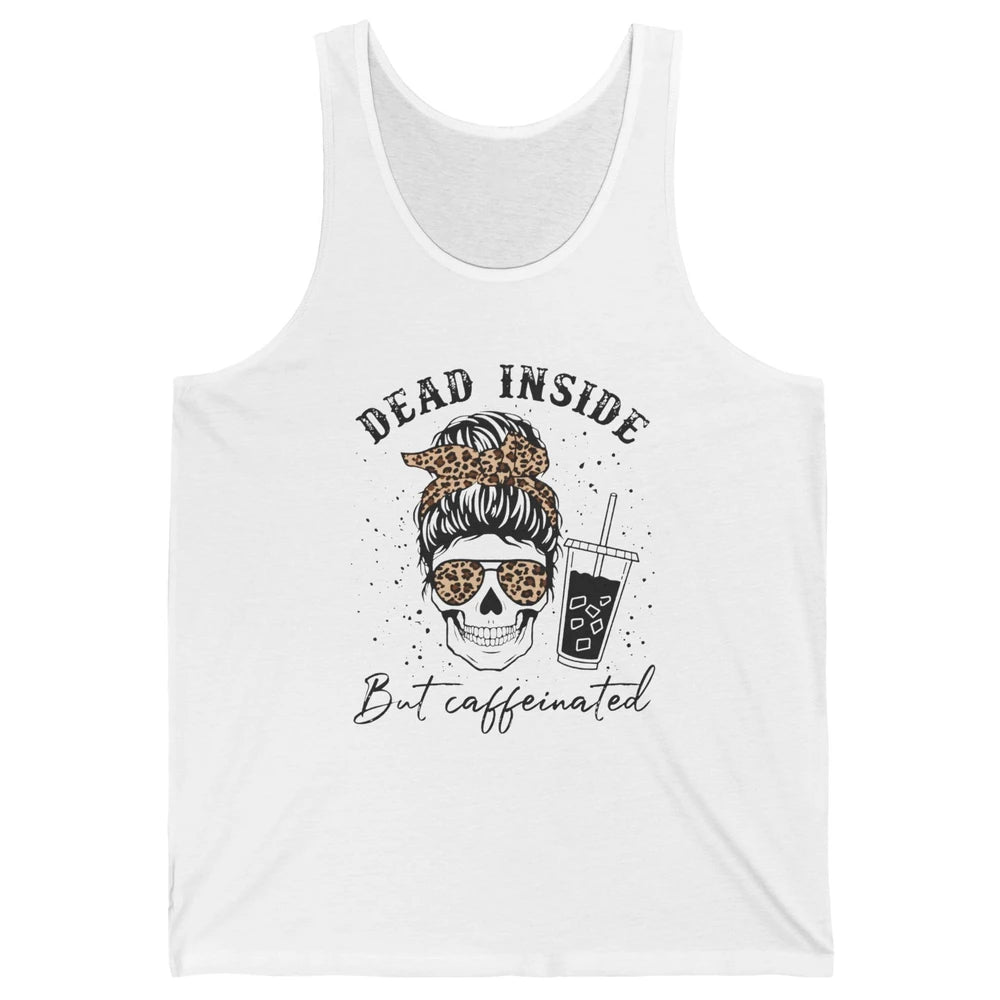 Funny Messy Bun Skull Dead Inside But Caffeinated Leopard Unisex Jersey Tank