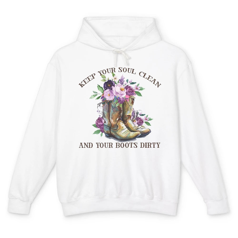 Cowgirl Boots Keep Your Soul Clean Your Boots Dirty Western Unisex Lightweight Hoodie