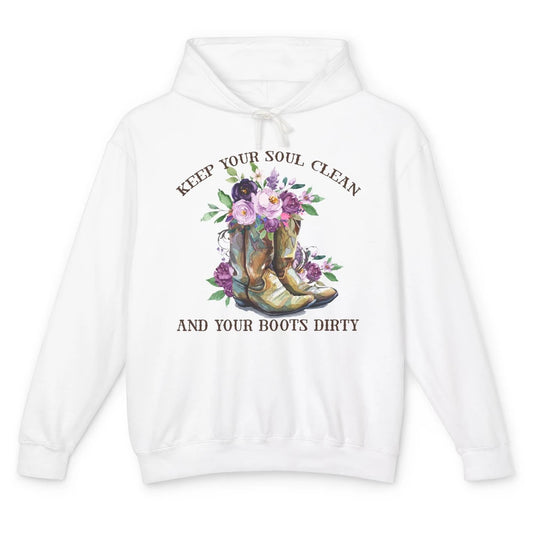 Cowgirl Boots Keep Your Soul Clean Your Boots Dirty Western Unisex Lightweight Hoodie