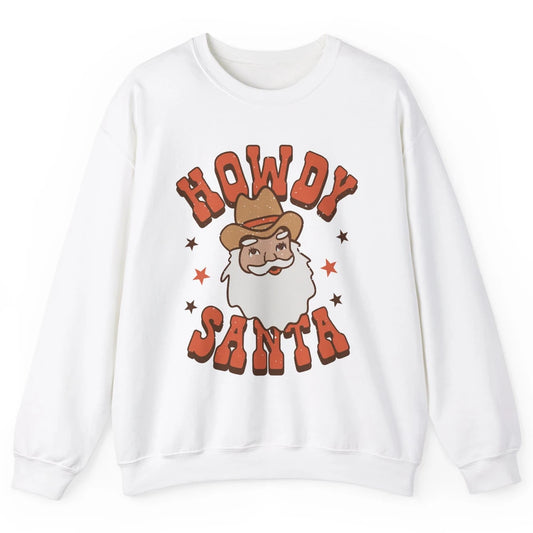 Cowboy Santa Western Christmas Howdy Santa Funny Santa X-mas Unisex Crewneck Sweatshirt