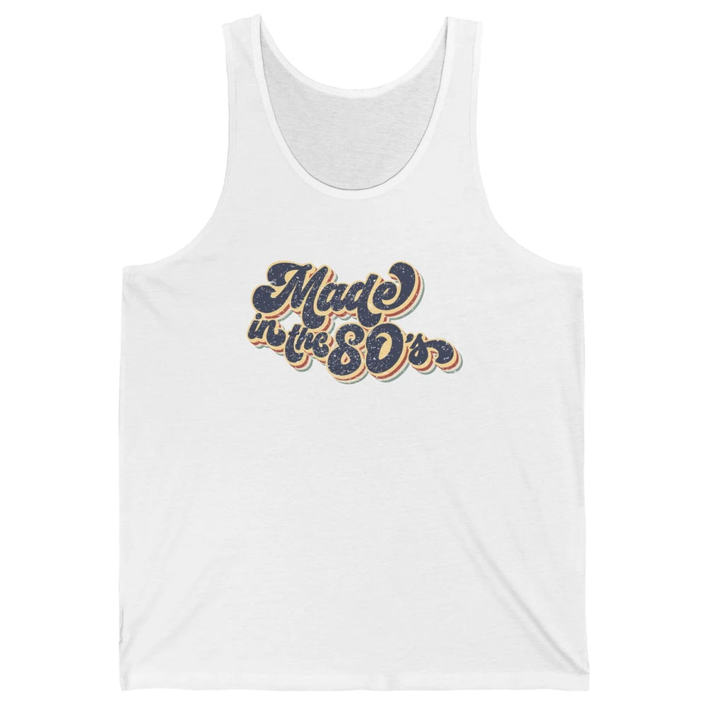 Retro Vintage Made In The 80's 1980s Born Birthday Day Gift Unisex Jersey Tank