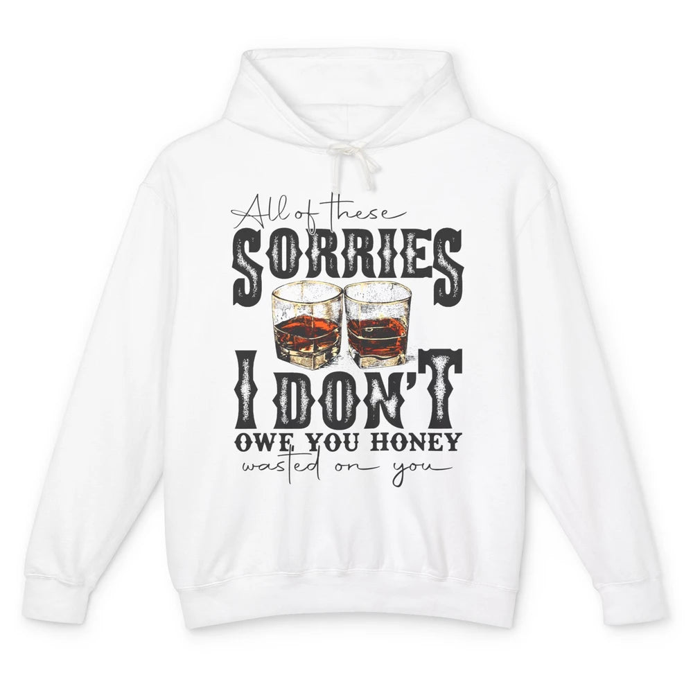 Retro Whiskey All Of These Sorries Wasted On You Western Unisex Lightweight Hoodie