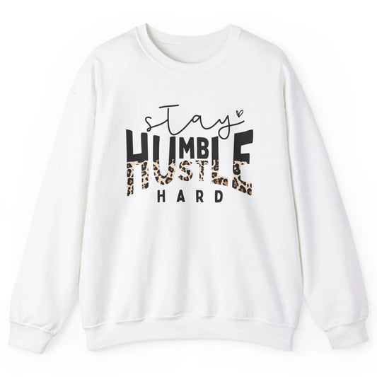 Always Stay Humble Hustle Hard Spread Kindness Inspirational Unisex Crewneck Sweatshirt