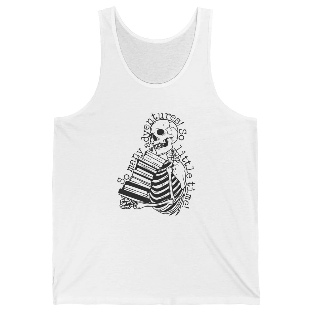 So Many Adventures Skeleton Reading Book Bookish Skull Read Unisex Jersey Tank