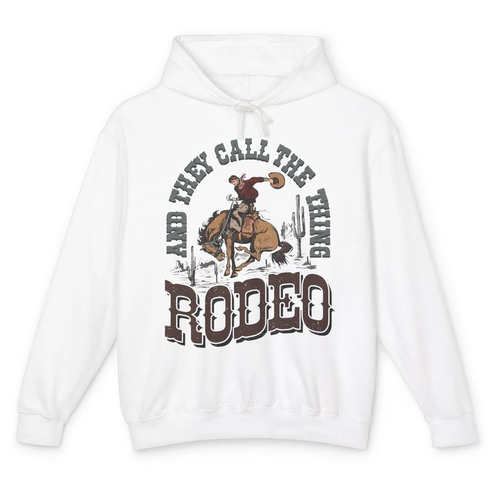 Cowboy Horsing They Call The Thing Rodeo Western Country Unisex Lightweight Hoodie