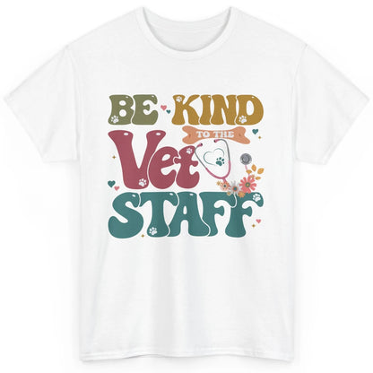 Be Kind To The Vet Staff Groovy Veterinarian Pet Lovers Classic Unisex T-Shirt