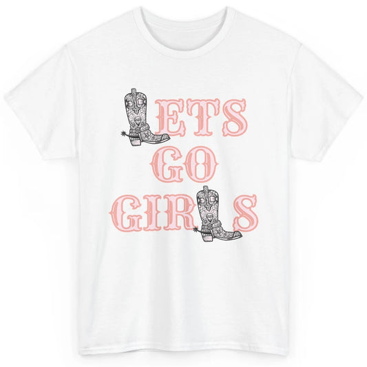 Cool Lets Go Girl Cowgirl Cowboy Boots Western Vintage Rodeo Classic Unisex T-Shirt