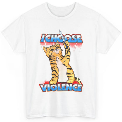 Funny Cat I Choose Violence Sarcastic Cat Lovers Humorous Classic Unisex T-Shirt