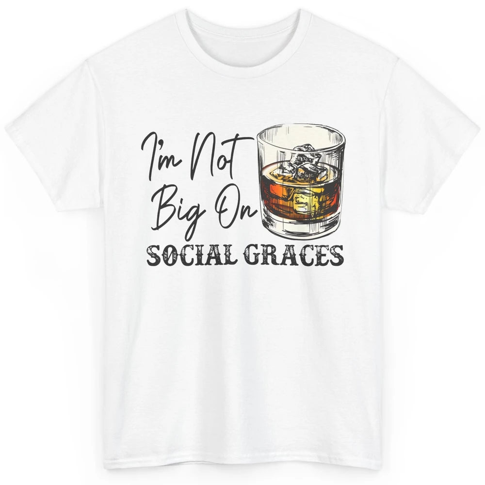 Vintage Whiskey I'm Not Big On Social Graces Western Country Classic Unisex T-Shirt