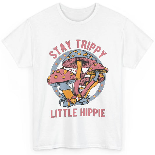 Stay Trippy Little Hippie Mushroom Cottagecore Plant Retro Classic Unisex T-Shirt