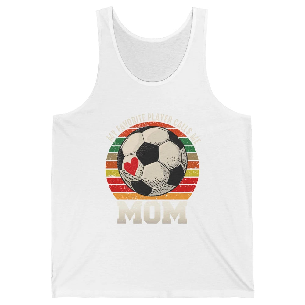 Vintage Soccer Mom My Favorite Player Calls Me Mom Soccer Unisex Jersey Tank