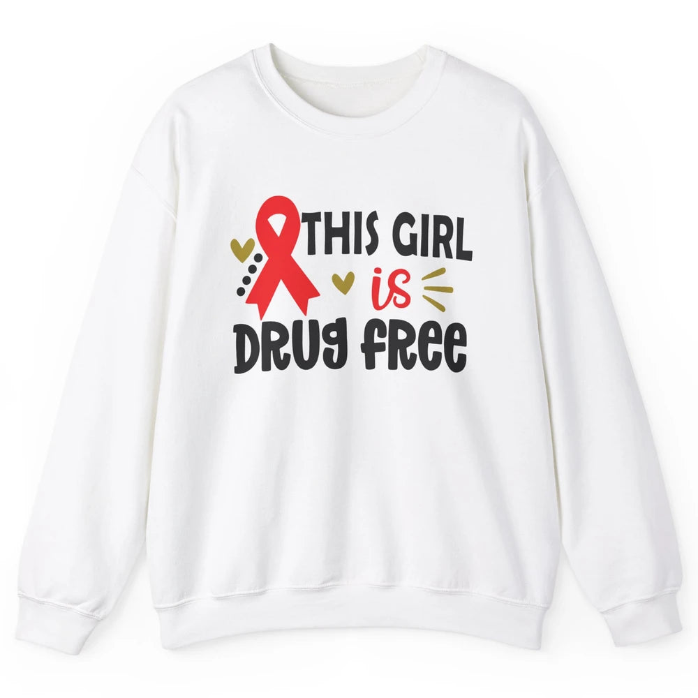 This Girl Is Drug Free Red Ribbon Week Say No To Drugs Unisex Crewneck Sweatshirt