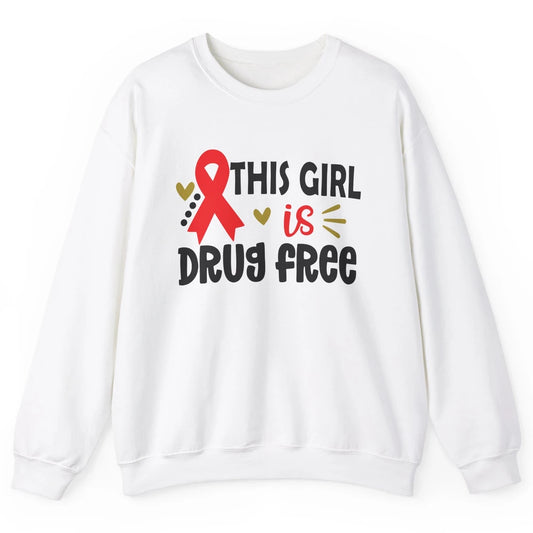 This Girl Is Drug Free Red Ribbon Week Say No To Drugs Unisex Crewneck Sweatshirt