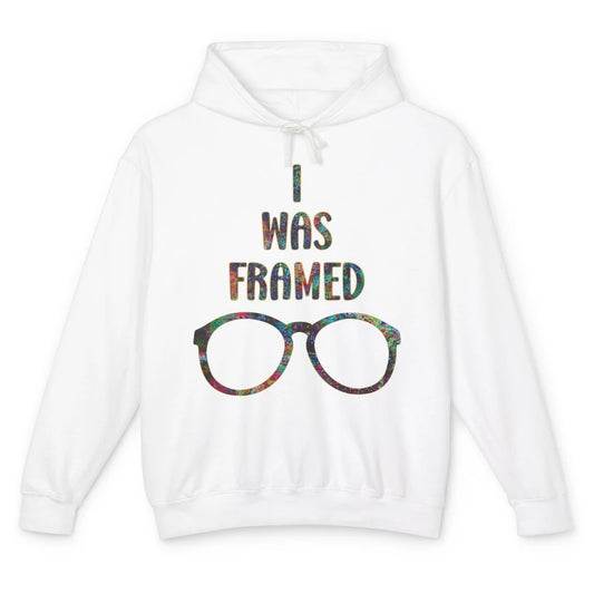 Funny I Was Framed Optometrist Eyeglasses Pun Optician Life Unisex Lightweight Hoodie