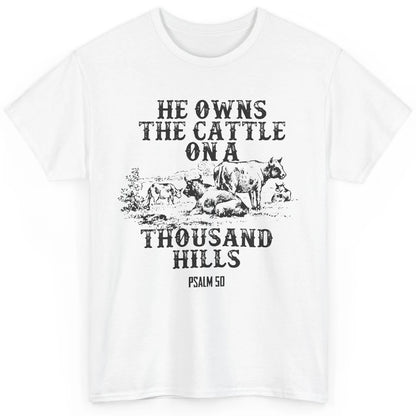 Cows He Owns The Cattle On Thousand Hill Bible Verse Western Classic Unisex T-Shirt