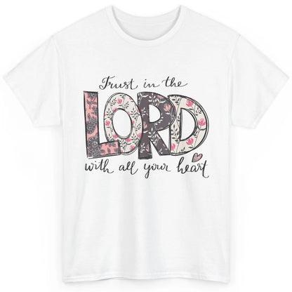 Floral Trust In Lord Bible Verse Vintage God Jesus Christian Classic Unisex T-Shirt