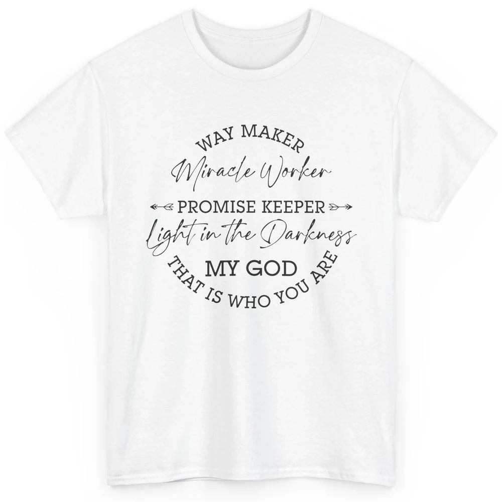 Way Maker Miracle Worker Christian Religious Belief God Classic Unisex T-Shirt