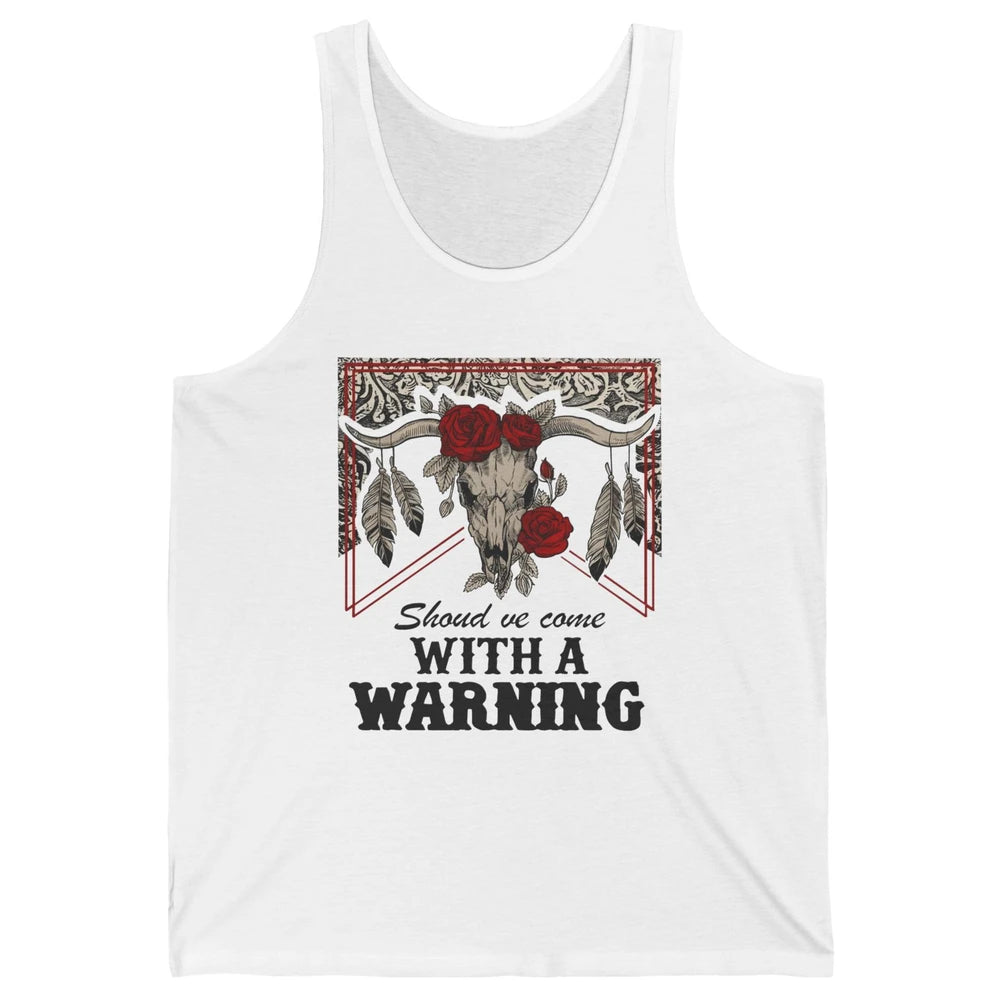 Boho Bull Skull Roses Should've Come With A Warning Western Unisex Jersey Tank