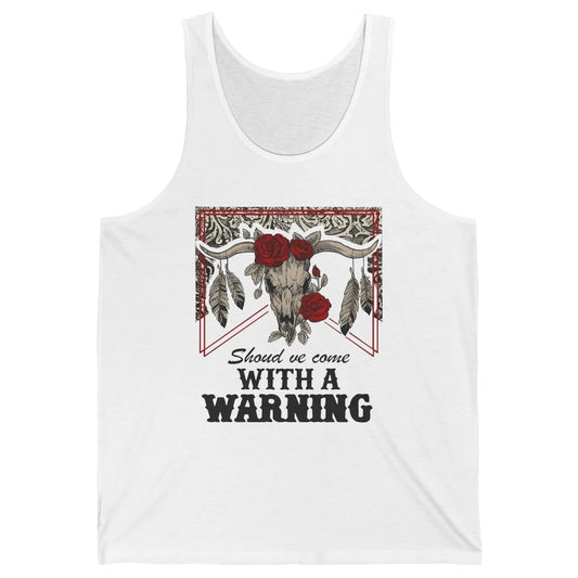 Boho Bull Skull Roses Should've Come With A Warning Western Unisex Jersey Tank