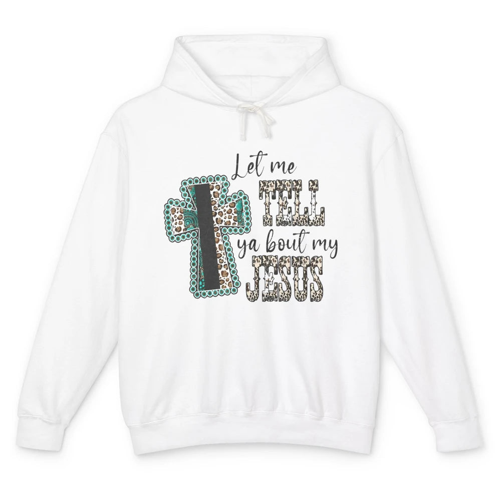 Leopard Cross Let Me Tell You About My Jesus God Christian Unisex Lightweight Hoodie