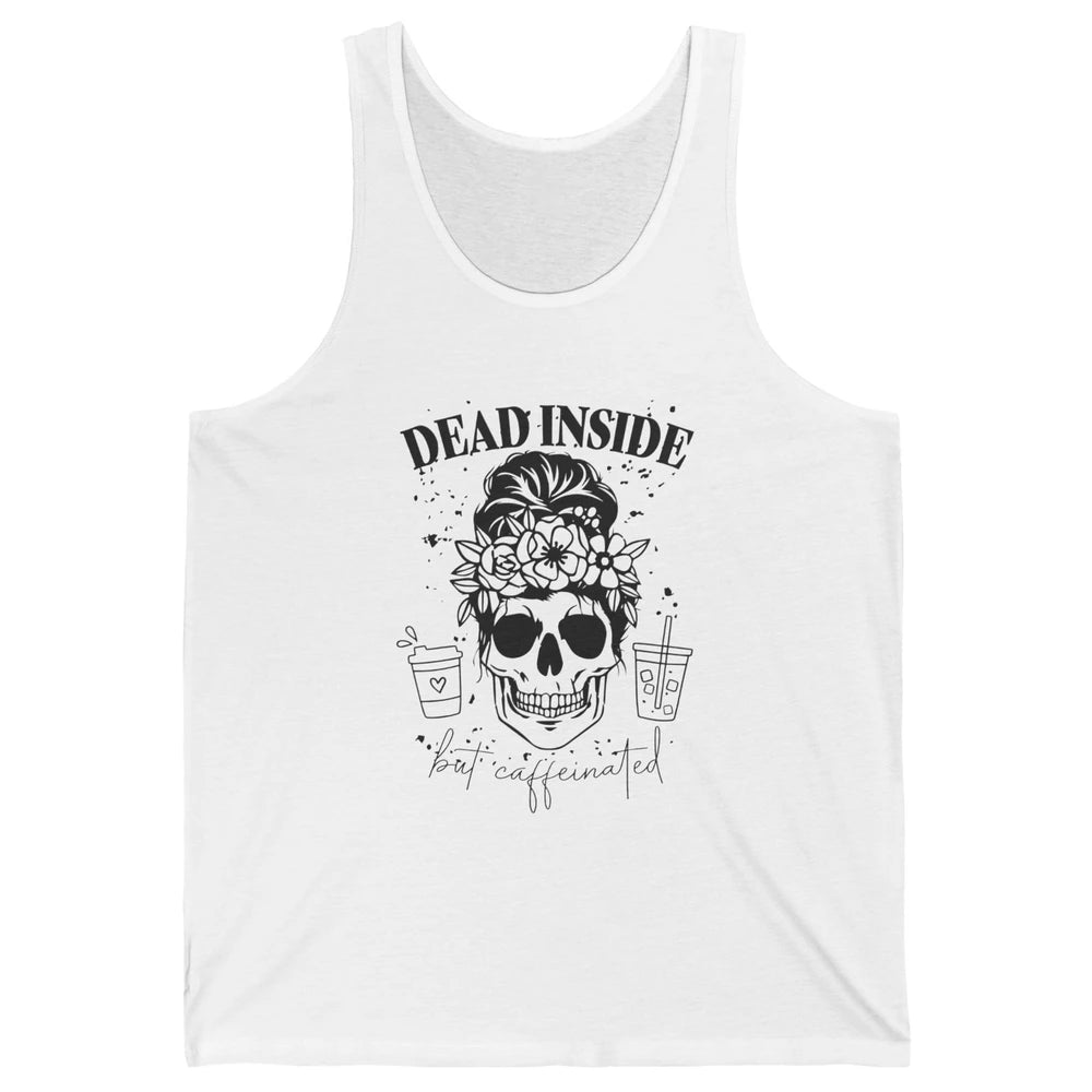 Funny Messy Bun Skull Dead Inside But Caffeinated Halloween Unisex Jersey Tank