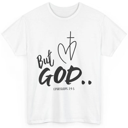 Christian Faith But God Ephesians Bible Verse Religious Classic Unisex T-Shirt