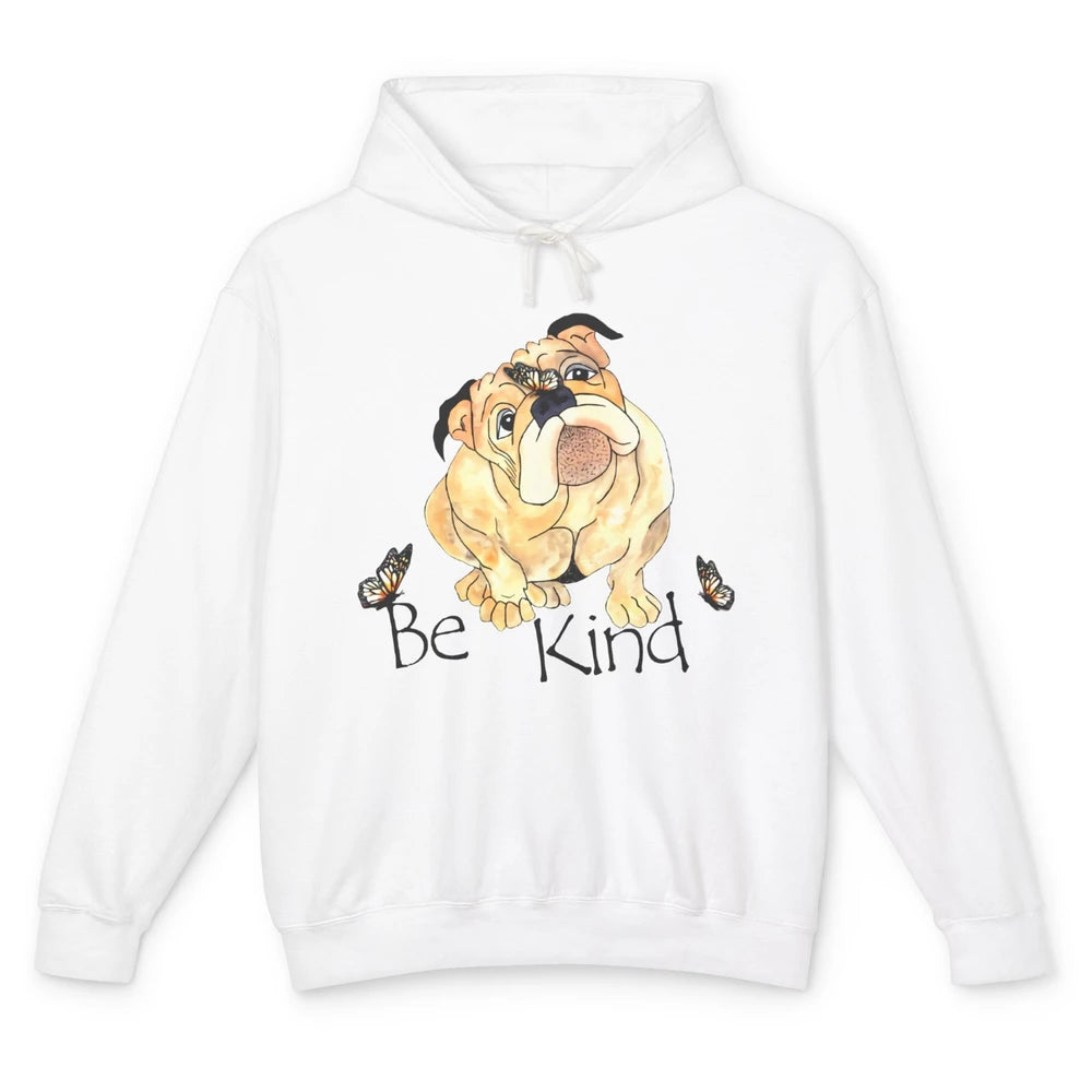 Be Kind English Bulldog With Butterfly Bulldog Lovers Gift Unisex Lightweight Hoodie