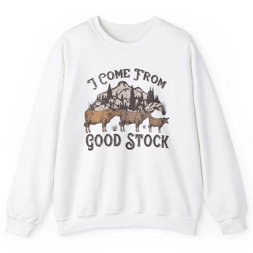 Vintage Cow Gang I Come From Good Stock Farm Animals Cattles Unisex Crewneck Sweatshirt