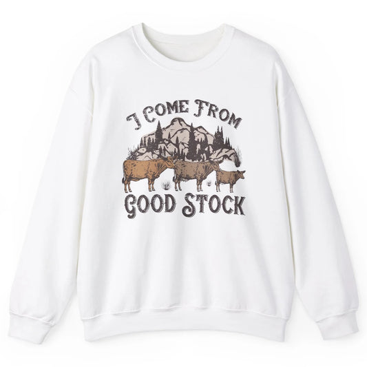 Vintage Cow Gang I Come From Good Stock Farm Animals Cattles Unisex Crewneck Sweatshirt