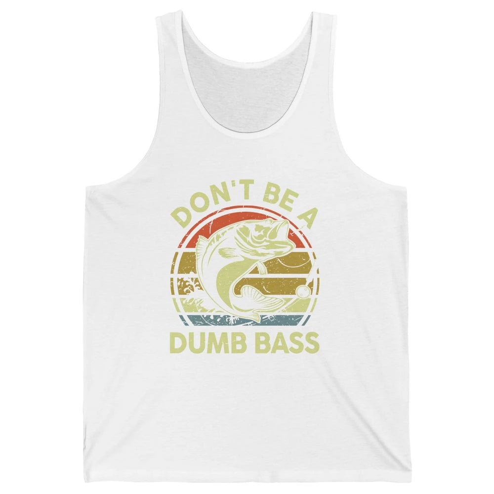 Vintage Bass Fishing Don't Be A Dumb Bass Fisherman Reel Men Unisex Jersey Tank