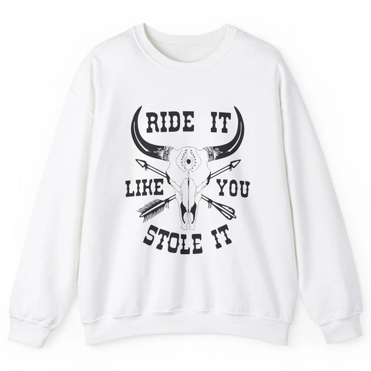 Boho Bull Skull Riding Horse Ride It Like You Stole Western Unisex Crewneck Sweatshirt