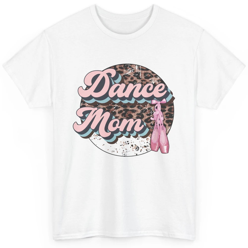 Dance Mom Leopard Ballet Shoes Ballet Dancing Mom Dance Mama Classic Unisex T-Shirt