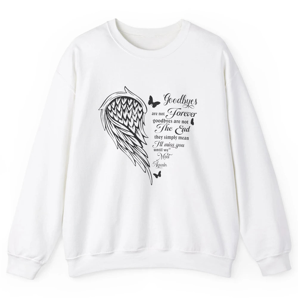 Angel Wing Butterfly Goodbyes Are Not The End Loving Memory Unisex Crewneck Sweatshirt