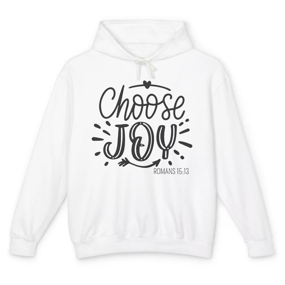 Christian Faith Choose Joy Romans Bible Verse Religious Unisex Lightweight Hoodie