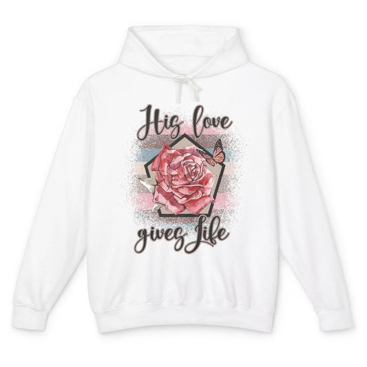 Religious Jesus Christian His Love Gives Life Pink Rose God Unisex Lightweight Hoodie